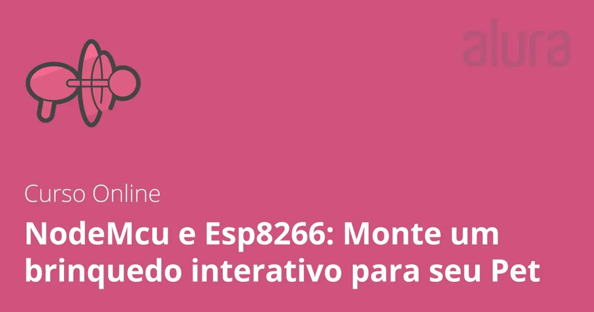 Capa: NodeMCU e ESP8266: Baixe Curso Interativo Pet Alura Completo