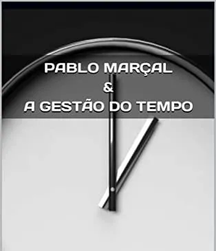 Capa: Baixar Curso Gestão de Tempo Pablo Marçal: Download Rápido!