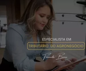 Curso Especialista Tributário do Agronegócio com Fernanda Bueno - Conteúdo Completo para Download