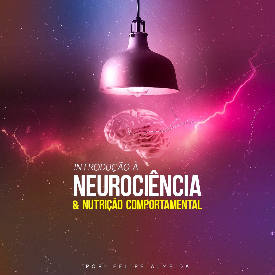 Curso de Neurociência e Nutrição Comportamental com Felipe Almeida